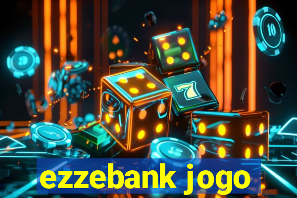 ezzebank jogo